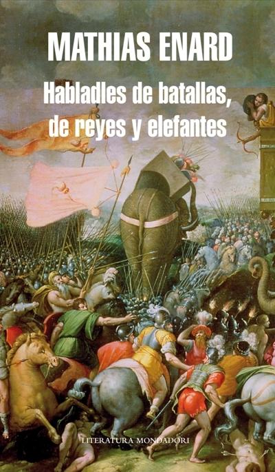 HABLADLES DE BATALLAS, DE REYES Y ELEFANTES