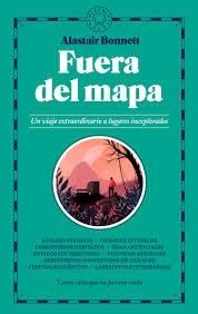 FUERA DEL MAPA "UN VIAJE EXTRAORDINARIO A LUGARES INEXPLORADOS"