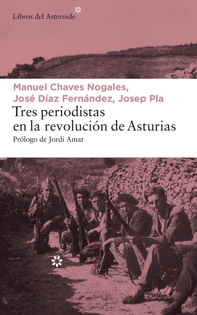 TRES PERIODISTAS EN LA REVOLUCION DE ASTURIAS.  9788417007065