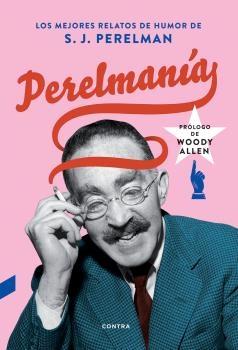 PERELMANÍA "LOS MEJORES RELATOS DE HUMOR DE S. J. PERELMAN"