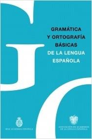 GRAMATICA Y ORTOGRAFIA BASICAS DE LA RAE.  9788467057300