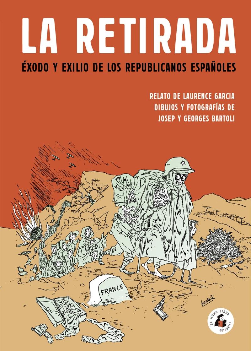 La Retirada "Exodo y exilio de los republicanos españoles"