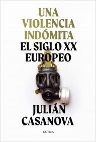 UNA VIOLENCIA INDOMITA. EL SIGLO XX EUROPEO.  9788491992172