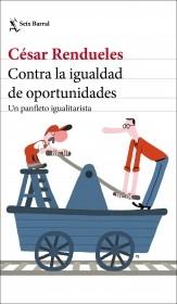 CONTRA LA IGUALDAD DE OPORTUNIDADES "Un panfleto igualitarista".  9788432237003