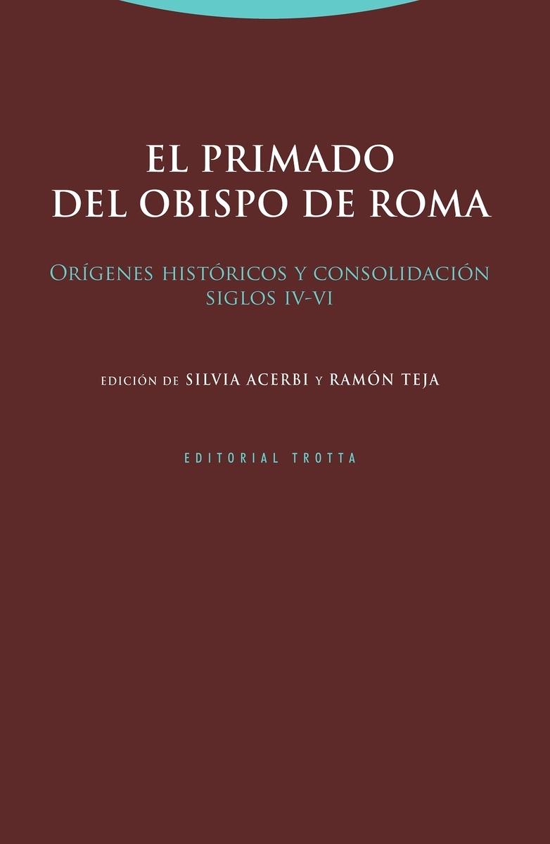 El primado del obispo de Roma "Orígenes históricos y consolidación (siglos IV-VI)"