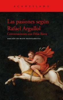 Las pasiones según Rafael Argullol.  9788417902438