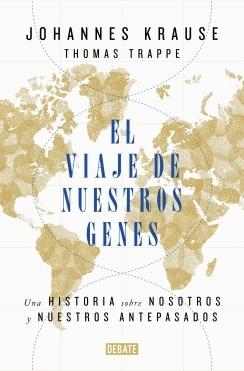 El viaje de nuestros genes "Una historia sobre nosotros y nuestros antepasados".  9788418006685
