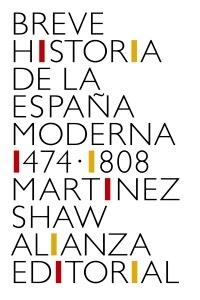 BREVE HISTORIA DE LA ESPAÑA MODERNA (1474-1808).  9788491819783
