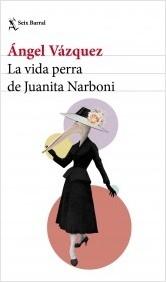 LA VIDA PERRA DE JUANITA NARBONI.  9788432232954