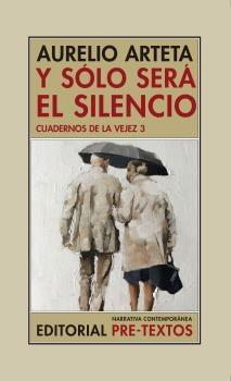 Y sólo será el silencio "Cuadernos de la vejez 3"