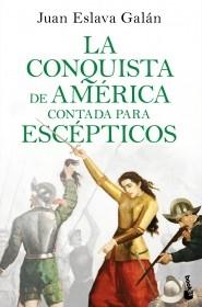 LA CONQUISTA DE AMERICA CONTADA PARA ESCEPTICOS.  9788408234098