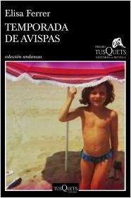 TEMPORADA DE AVISPAS. PREMIO TUSQUETS NOVELA 2019.  9788490667545