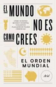 EL MUNDO NO ES COMO CREES "Cómo nuestro mundo y nuestra vida están plagados de falsas creencias"