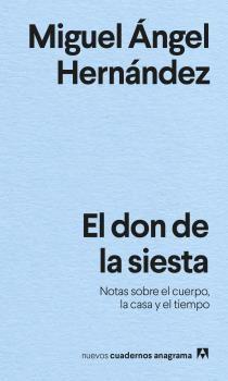 DON DE LA SIESTA, EL "NOTAS SOBRE EL CUERPO, LA CASA Y EL TIEMPO".  9788433916440