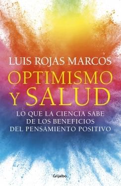 Optimismo y salud "Lo que la ciencia sabe de los beneficios del pensamiento positivo"