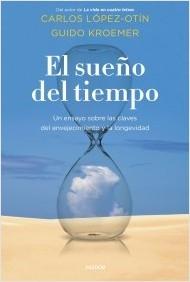 El sueño del tiempo "Un ensayo sobre las claves del envejecimiento y la longevidad".  9788449337604