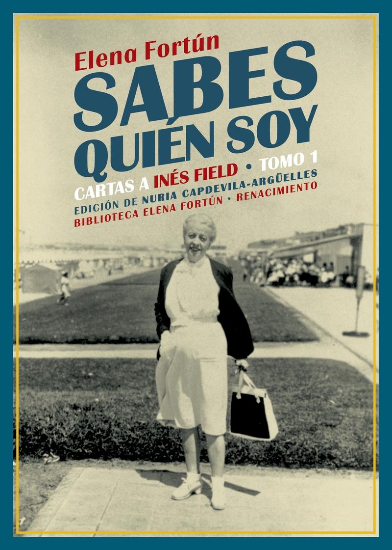 Sabes quién soy. Cartas a Inés Field Tomo 1.  9788418387197