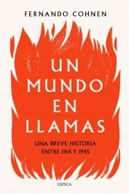 Un mundo en llamas "Una breve historia entre 1914 y 1945".  9788491992530