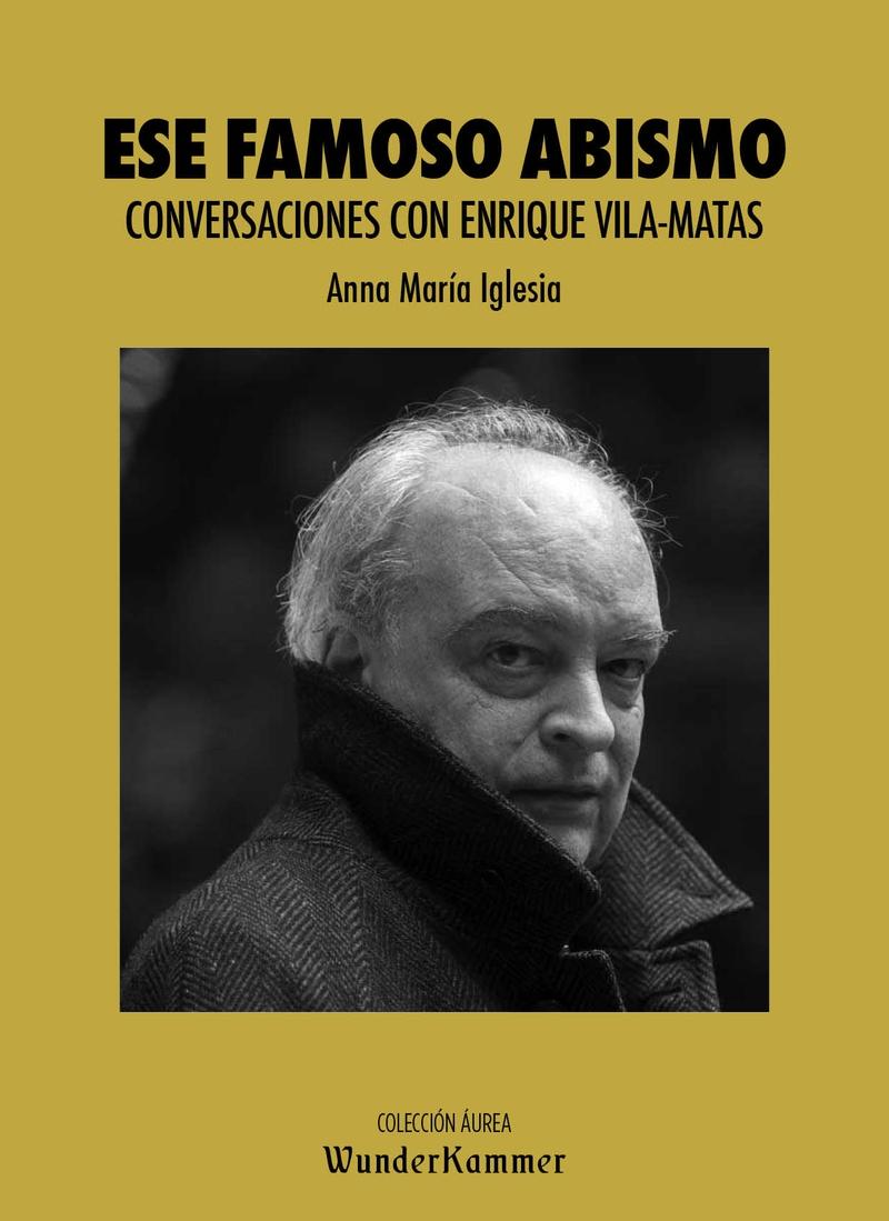 ESE FAMOSO ABISMO "Conversaciones con Enrique Vila-Matas"