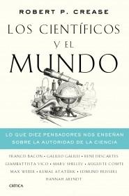 Los científicos y el mundo "Lo que diez pensadores nos enseñan sobre la autoridad de la ciencia".  9788491992486