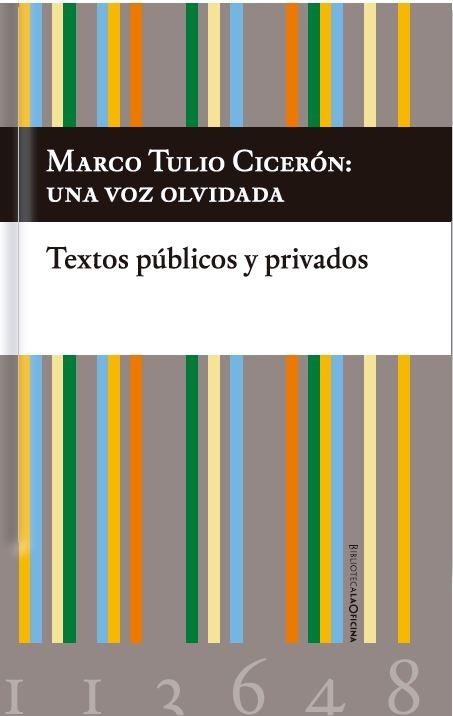Marco Tulio Cicerón: una voz olvidada. Textos públicos y privados.  9788412113648