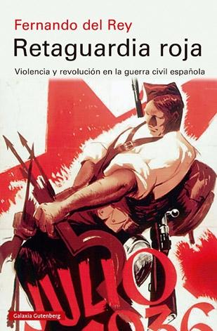 RETAGUARDIA ROJA - RÚSTICA "VIOLENCIA Y REVOLUCIÓN EN LA GUERRA CIVIL ESPAÑOLA".  9788418526558