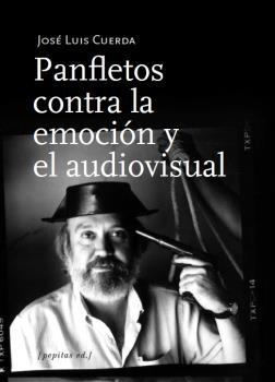 Panfletos contra la emoción y el audiovisual.  9788417386696