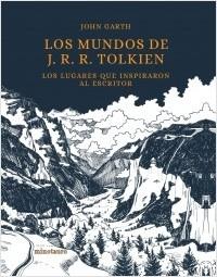 Los mundos de J. R. R. Tolkien "Los lugares que inspiraron al escritor"