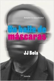 Un baile de máscaras "Redefinir la masculinidad"