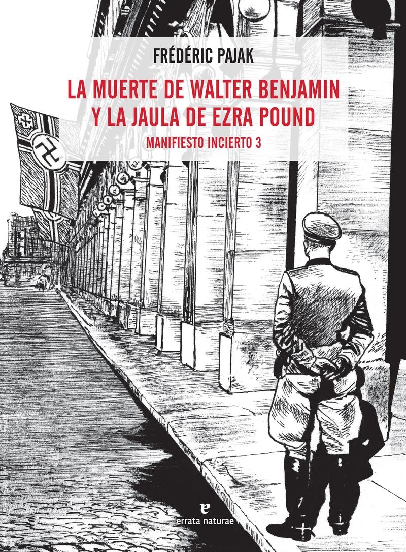 LA MUERTE DE WALTER BENJAMIN Y LA JAULA DE EZRA POUND . MANIFIESTO INCIERTO 3