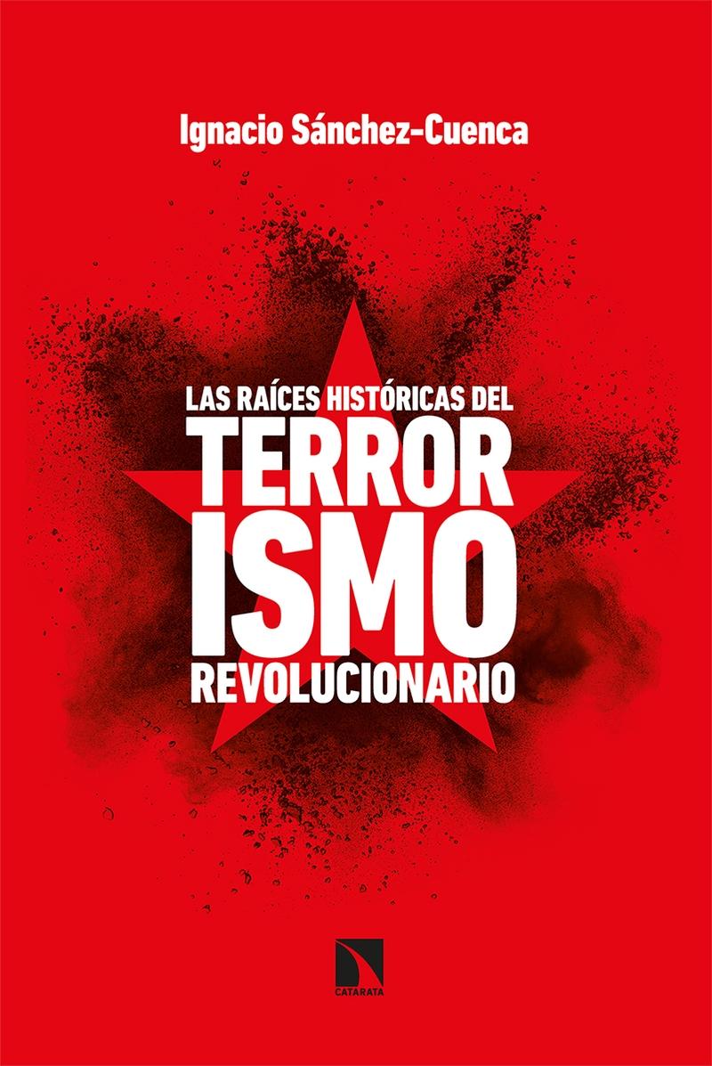 Las raíces históricas del terrorismo revolucionario.  9788413521671