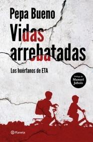 Vidas arrebatadas "Los huérfanos de ETA".  9788408226765