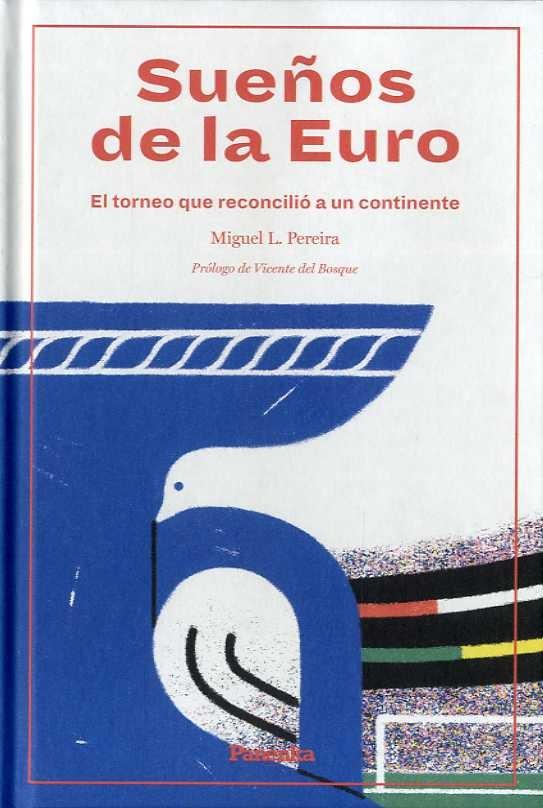 SUEÑOS DE LA EURO "EL TORNEO QUE RECONCILIÓ A UN CONTINENTE"