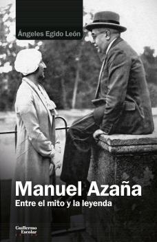 Manuel Azaña "Entre el mito y la leyenda".  9788418093838