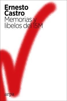 MEMORIAS Y LIBELOS DEL 15M.  9788417623739