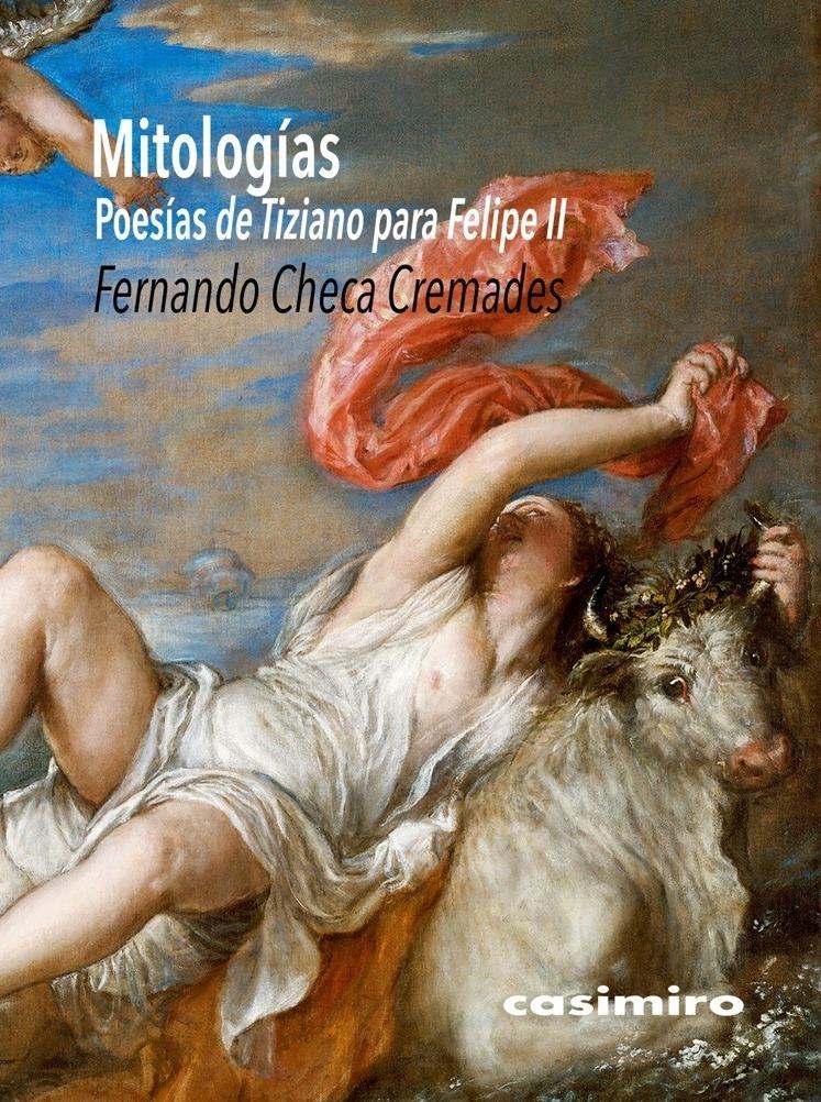 Mitologías. Las Poesías de Tiziano para Felipe II.  9788417930370