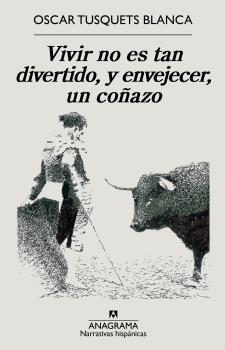 Vivir no es tan divertido y envejecer un coñazo