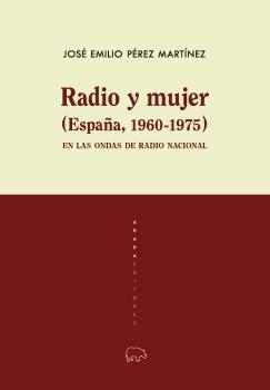 Radio y mujer (España, 1960-1975) "En las ondas de Radio Nacional".  9788417301811