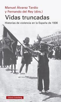 VIDAS TRUNCADAS "HISTORIAS DE VIOLENCIA EN LA ESPAÑA DE 1936"