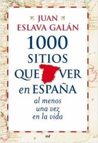 1000 SITIOS QUE VER EN ESPAÑA AL MENOS UNA VEZ EN LA VIDA.  9788427035751