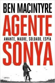 Agente Sonya "Amante, madre, soldado, espía".  9788491992943