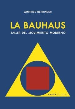 La Bauhaus "Taller del movimiento moderno".  9788417301705