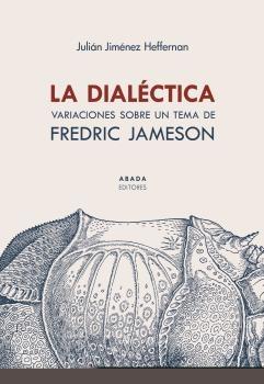 La dialéctica "Variaciones sobre un tema de Fredric Jameson".  9788417301835
