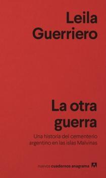 OTRA GUERRA, LA "UNA HISTORIA DEL CEMENTERIO ARGENTINO EN LAS ISLAS MALVINAS".  9788433916488