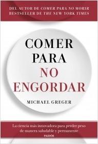 Comer para no engordar "La ciencia más innovadora para perder peso de manera saludable y permane".  9788449338083