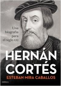 Hernán Cortés "Una biografía para el siglo XXI".  9788491993001