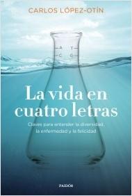 La vida en cuatro letras "Claves para entender la diversidad, la enfermedad y la felicidad".  9788408238140