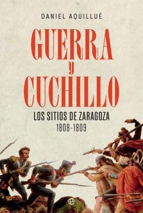 Guerra y cuchillo "Los sitios de Zaragoza. 1808-1809"