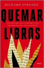 Quemar libros "Una historia de la destrucción deliberada del conocimiento".  9788491993032