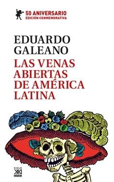 Las venas abiertas de América Latina "Edición conmemorativa del 50 Aniversario"